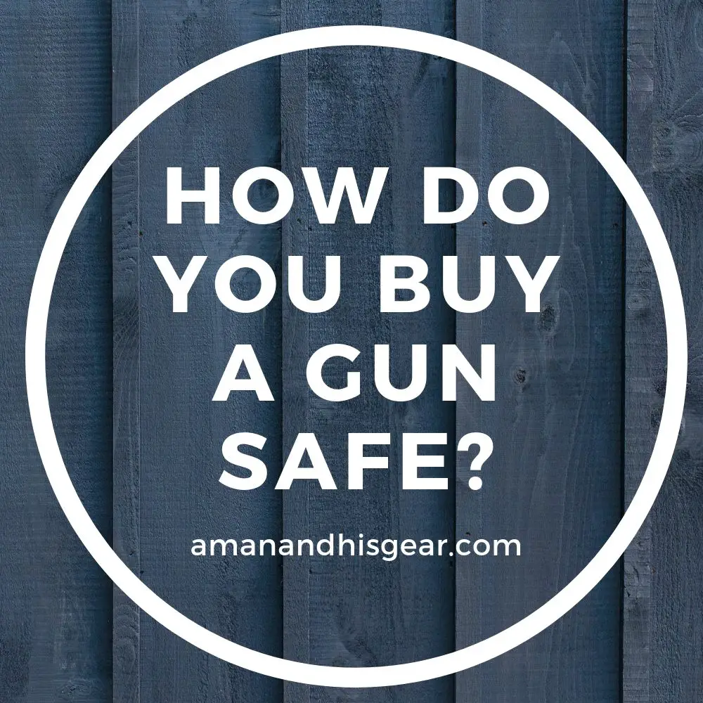 How do you buy a gun safe?