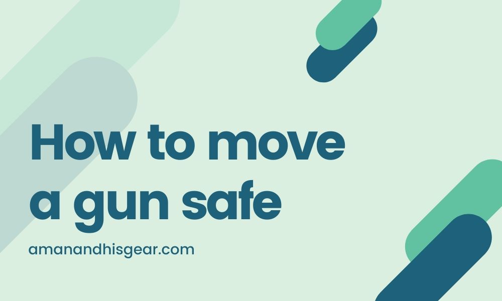 How to move a gun safe