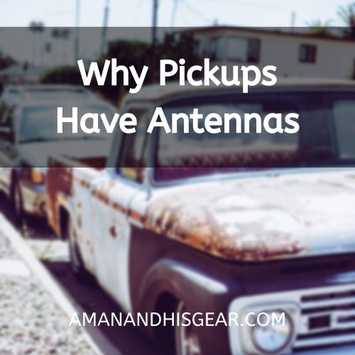 3 Reason Pickups Still Have Antennas
