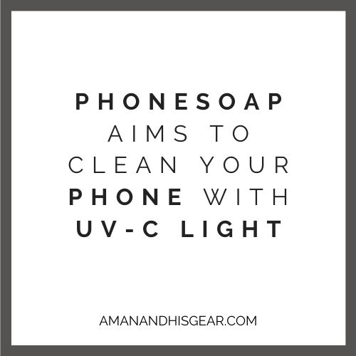 PhoneSoap Sanitize Phone with UV-C Light